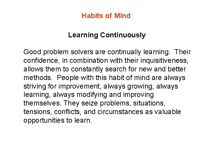 Habits of Mind Learning Continuously Good problem solvers are continually learning. Their confidence, in