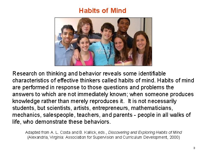 Habits of Mind Research on thinking and behavior reveals some identifiable characteristics of effective
