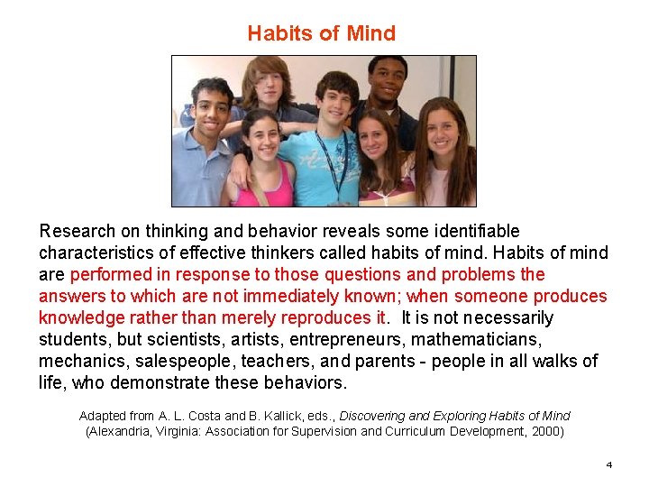 Habits of Mind Research on thinking and behavior reveals some identifiable characteristics of effective