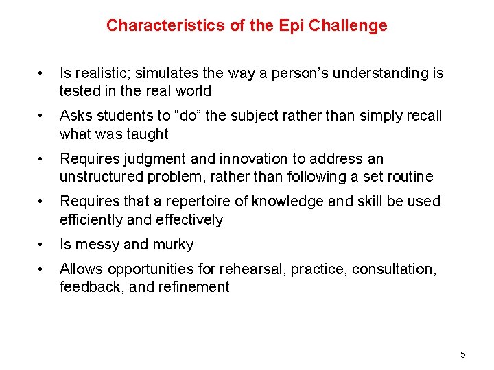 Characteristics of the Epi Challenge • Is realistic; simulates the way a person’s understanding