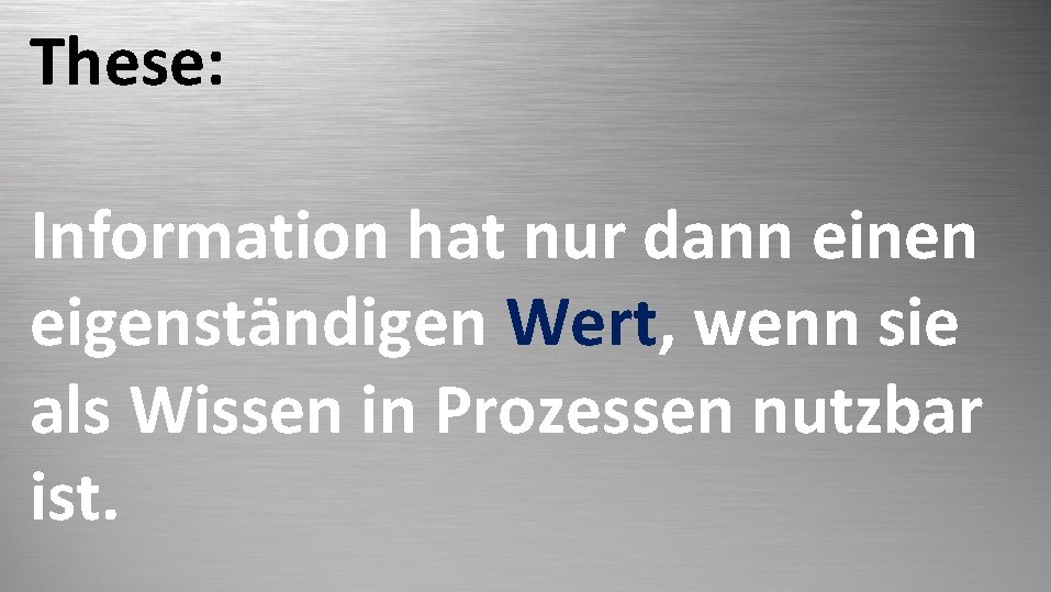 These: ECM Information hat nur dann einen eigenständigen Wert, wenn sie als Wissen in