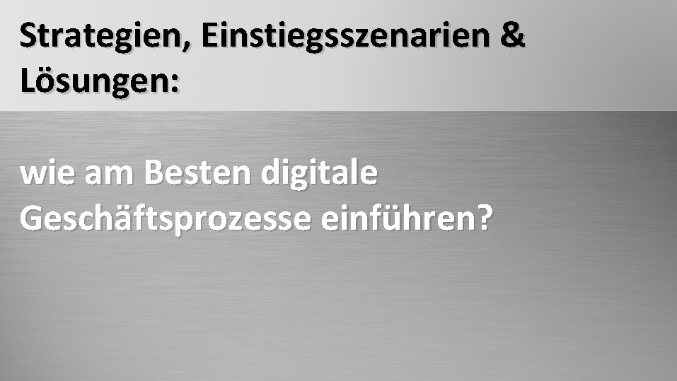 Strategien, Einstiegsszenarien & Lösungen: ECM wie am Besten digitale Geschäftsprozesse einführen? 