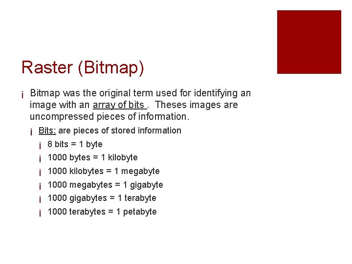 Raster (Bitmap) ¡ Bitmap was the original term used for identifying an image with