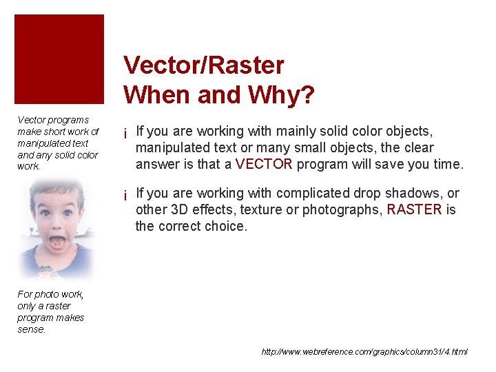 Vector/Raster When and Why? Vector programs make short work of manipulated text and any