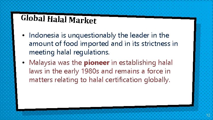 Global Halal Market • Indonesia is unquestionably the leader in the amount of food