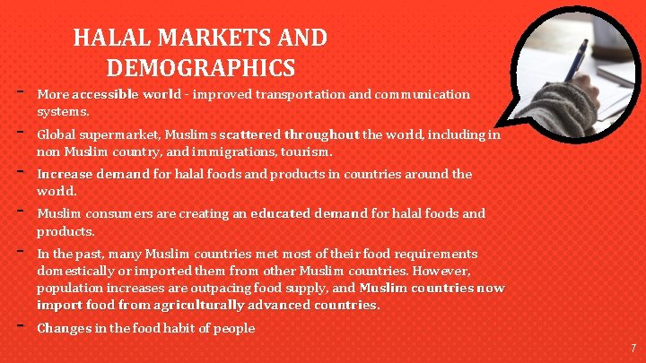 - HALAL MARKETS AND DEMOGRAPHICS More accessible world - improved transportation and communication systems.