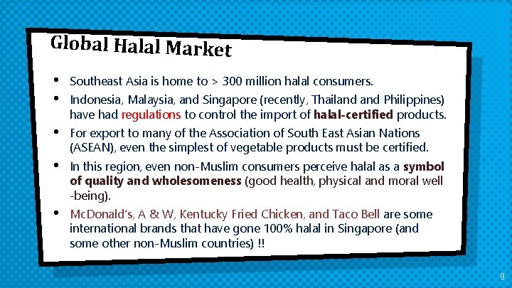 Global Halal Market • • Southeast Asia is home to > 300 million halal