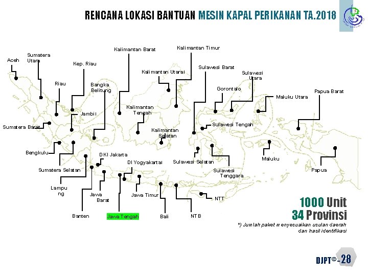 RENCANA LOKASI BANTUAN MESIN KAPAL PERIKANAN TA. 2018 Aceh Kalimantan Timur Kalimantan Barat Sumatera