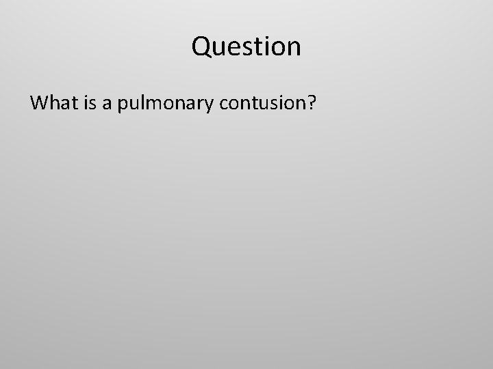 Question What is a pulmonary contusion? 