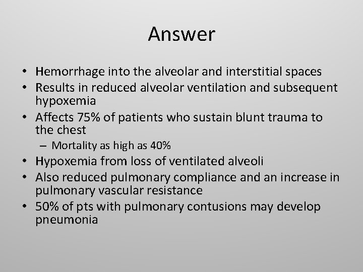 Answer • Hemorrhage into the alveolar and interstitial spaces • Results in reduced alveolar