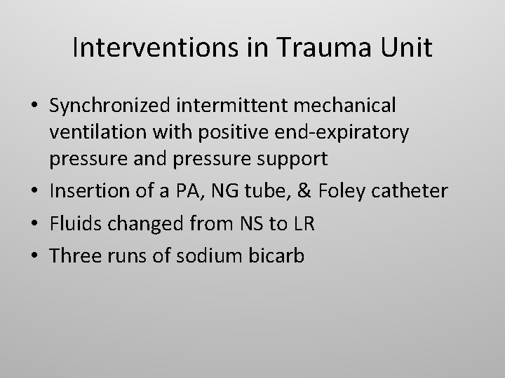 Interventions in Trauma Unit • Synchronized intermittent mechanical ventilation with positive end-expiratory pressure and