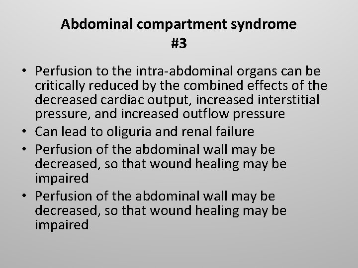 Abdominal compartment syndrome #3 • Perfusion to the intra-abdominal organs can be critically reduced