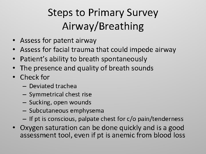 Steps to Primary Survey Airway/Breathing • • • Assess for patent airway Assess for