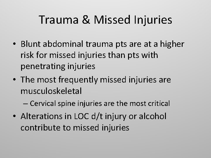 Trauma & Missed Injuries • Blunt abdominal trauma pts are at a higher risk