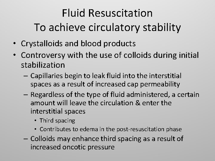 Fluid Resuscitation To achieve circulatory stability • Crystalloids and blood products • Controversy with