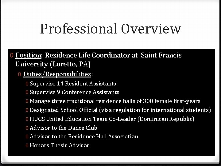 Professional Overview 0 Position: Residence Life Coordinator at Saint Francis University (Loretto, PA) 0