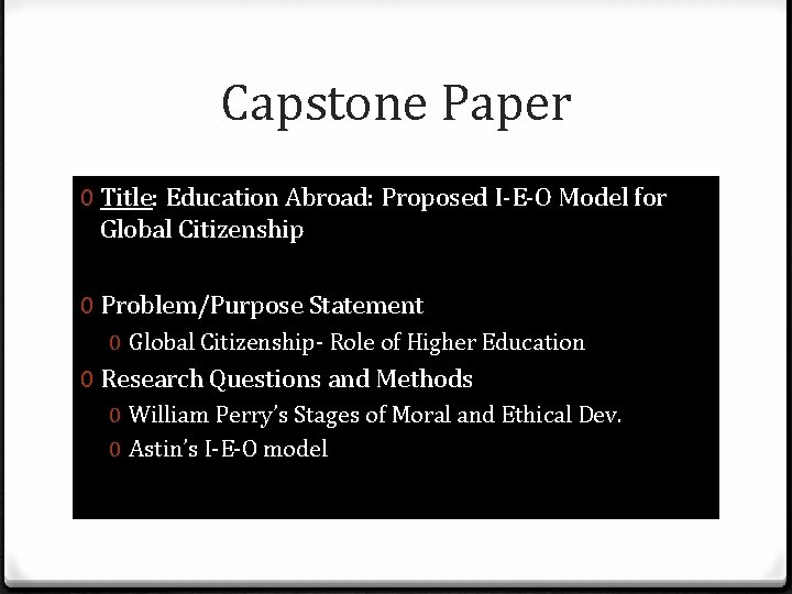 Capstone Paper 0 Title: Education Abroad: Proposed I-E-O Model for Global Citizenship 0 Problem/Purpose