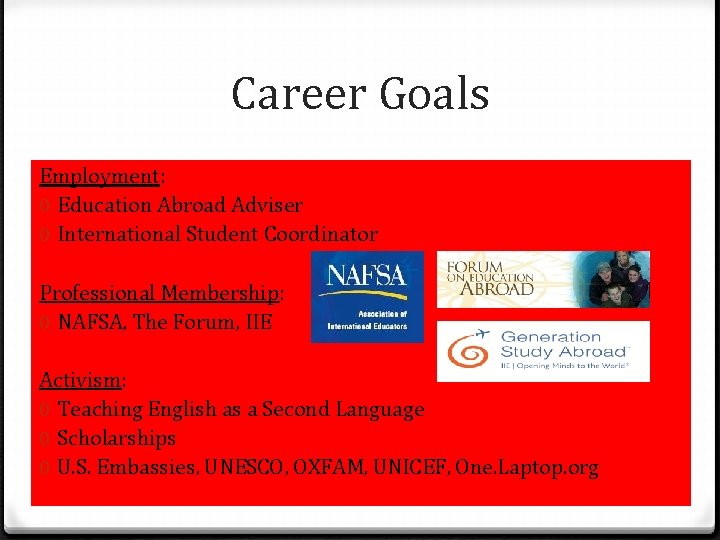 Career Goals Employment: 0 Education Abroad Adviser 0 International Student Coordinator Professional Membership: 0