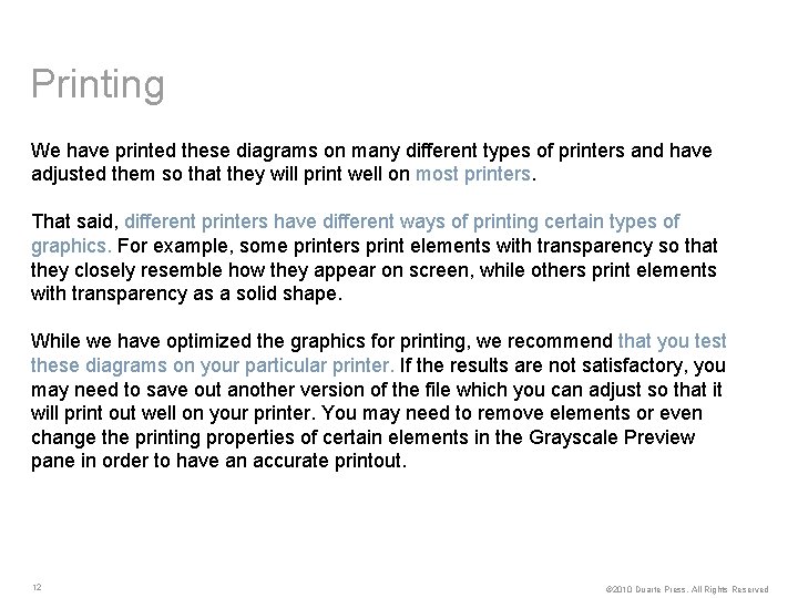 Printing We have printed these diagrams on many different types of printers and have