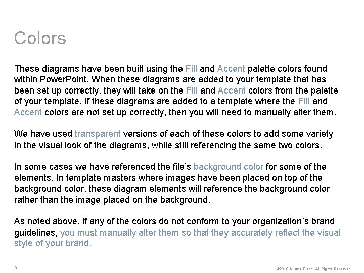 Colors These diagrams have been built using the Fill and Accent palette colors found