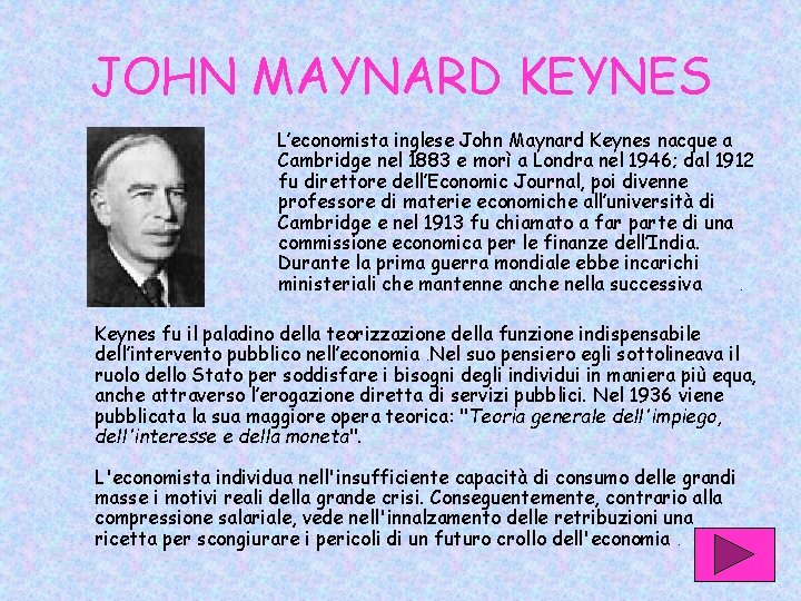 JOHN MAYNARD KEYNES L’economista inglese John Maynard Keynes nacque a Cambridge nel 1883 e