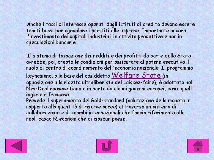 Anche i tassi di interesse operati dagli istituti di credito devono essere tenuti bassi