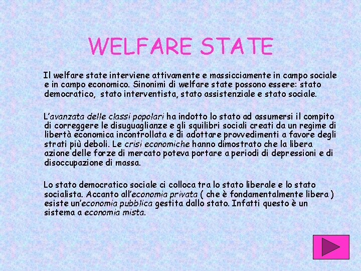 WELFARE STATE Il welfare state interviene attivamente e massicciamente in campo sociale e in