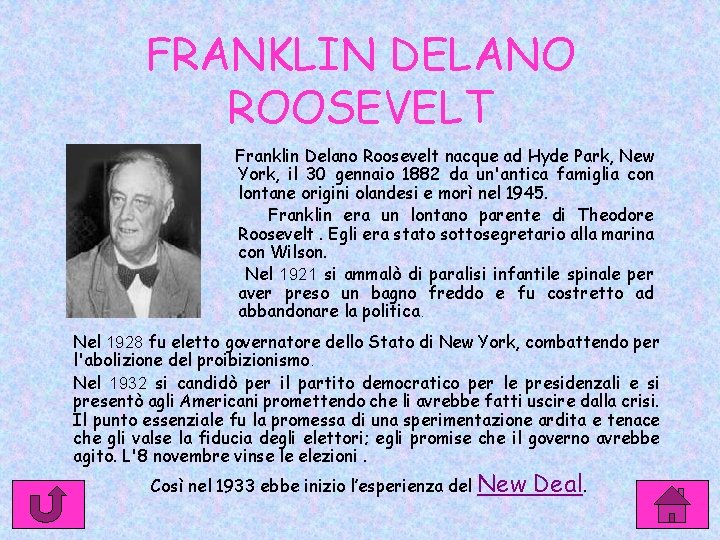 FRANKLIN DELANO ROOSEVELT Franklin Delano Roosevelt nacque ad Hyde Park, New York, il 30