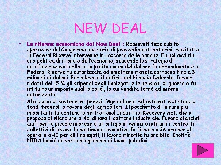 NEW DEAL • Le riforme economiche del New Deal : Roosevelt fece subito approvare