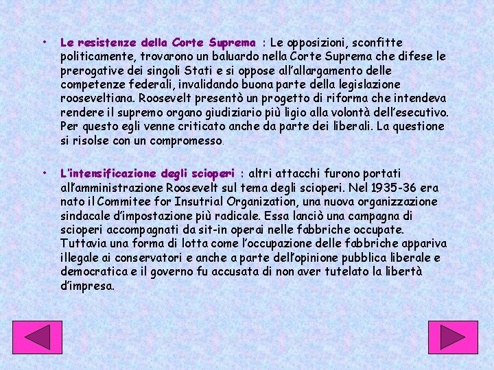  • Le resistenze della Corte Suprema : Le opposizioni, sconfitte politicamente, trovarono un