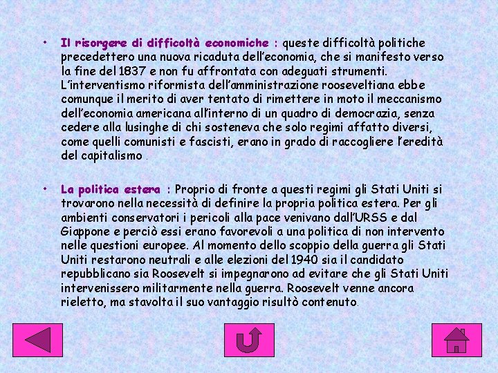  • Il risorgere di difficoltà economiche : queste difficoltà politiche precedettero una nuova