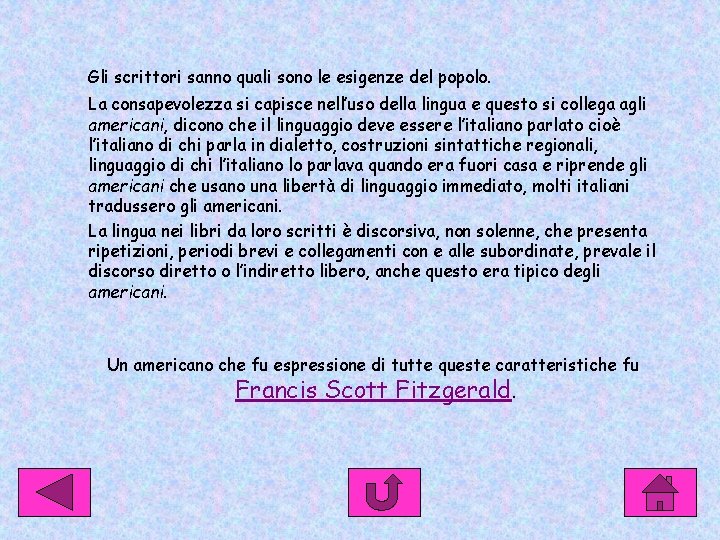 Gli scrittori sanno quali sono le esigenze del popolo. La consapevolezza si capisce nell’uso