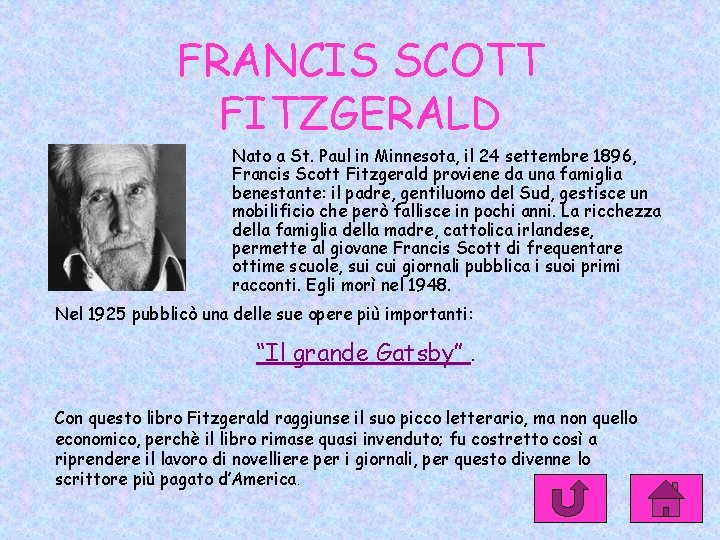 FRANCIS SCOTT FITZGERALD Nato a St. Paul in Minnesota, il 24 settembre 1896, Francis