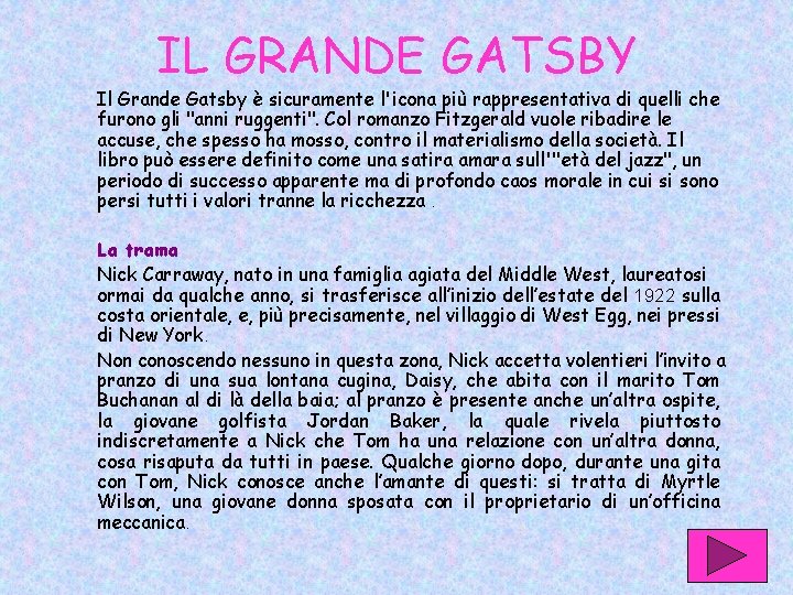 IL GRANDE GATSBY Il Grande Gatsby è sicuramente l'icona più rappresentativa di quelli che