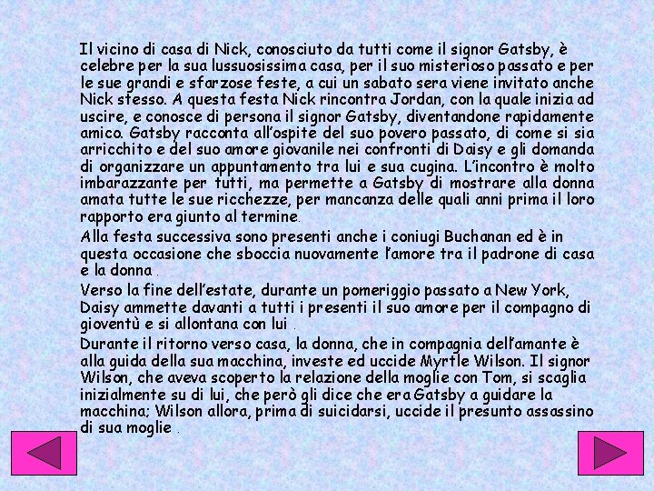 Il vicino di casa di Nick, conosciuto da tutti come il signor Gatsby, è