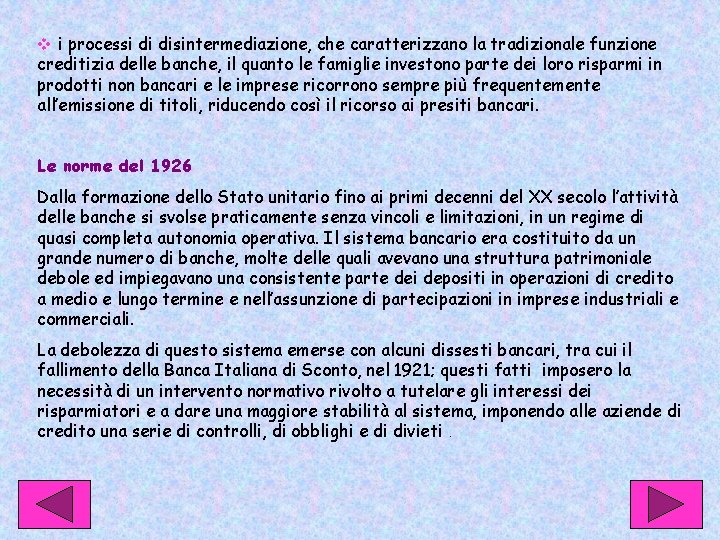 v i processi di disintermediazione, che caratterizzano la tradizionale funzione creditizia delle banche, il