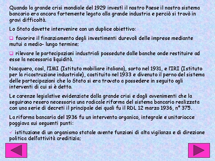 Quando la grande crisi mondiale del 1929 investì il nostro Paese il nostro sistema