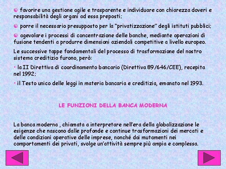 [ favorire una gestione agile e trasparente e individuare con chiarezza doveri e responsabilità