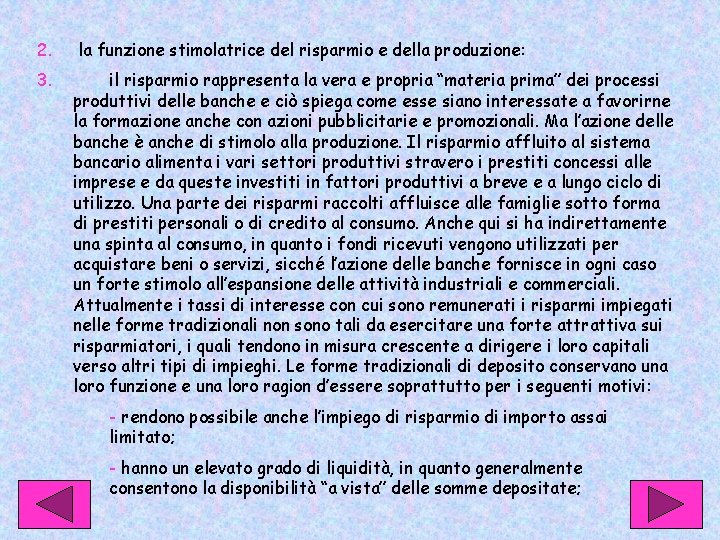 2. la funzione stimolatrice del risparmio e della produzione: 3. il risparmio rappresenta la