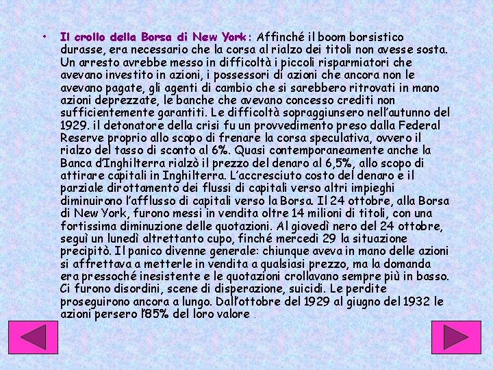  • Il crollo della Borsa di New York: Affinché il boom borsistico durasse,