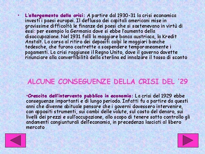  • L’allargamento della crisi: A partire dal 1930 -31 la crisi economica investì