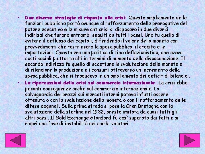  • • Due diverse strategie di risposta alla crisi: Questo ampliamento delle funzioni