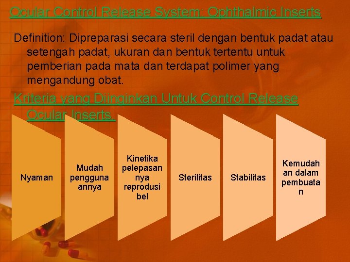 Ocular Control Release System: Ophthalmic Inserts Definition: Dipreparasi secara steril dengan bentuk padat atau