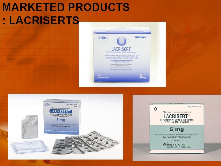 MARKETED PRODUCTS : LACRISERTS 