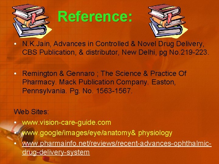 Reference: • N. K. Jain, Advances in Controlled & Novel Drug Delivery, CBS Publication,