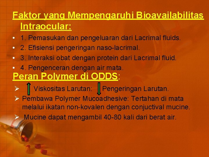 Faktor yang Mempengaruhi Bioavailabilitas Intraocular: • • 1. Pemasukan dan pengeluaran dari Lacrimal fluids.