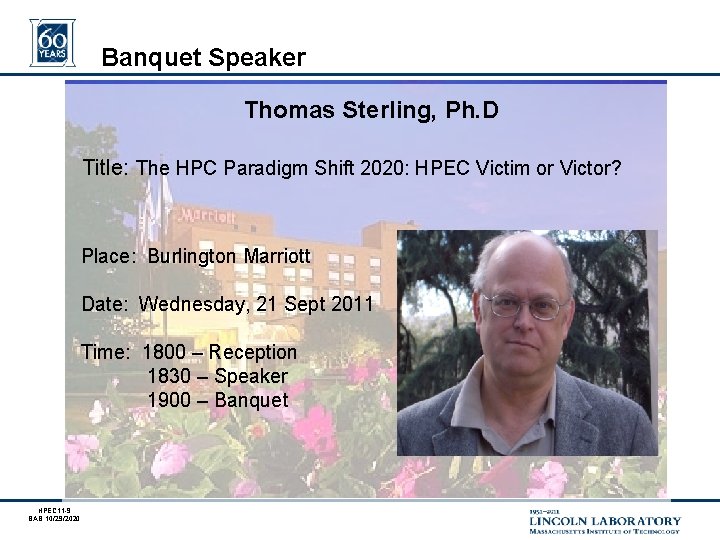 Banquet Speaker Thomas Sterling, Ph. D Title: The HPC Paradigm Shift 2020: HPEC Victim