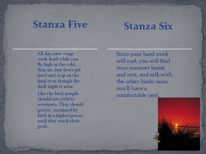 Stanza Five � All day your wings work hard while you fly high in