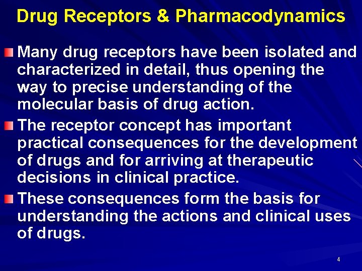 Drug Receptors & Pharmacodynamics Many drug receptors have been isolated and characterized in detail,