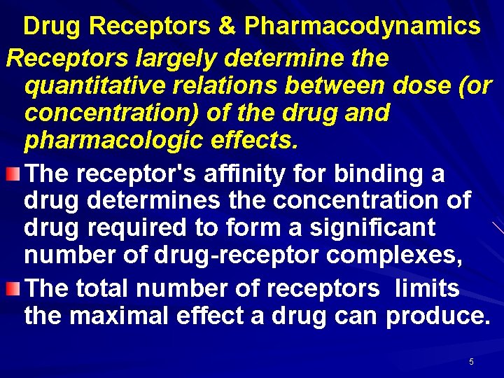 Drug Receptors & Pharmacodynamics Receptors largely determine the quantitative relations between dose (or concentration)